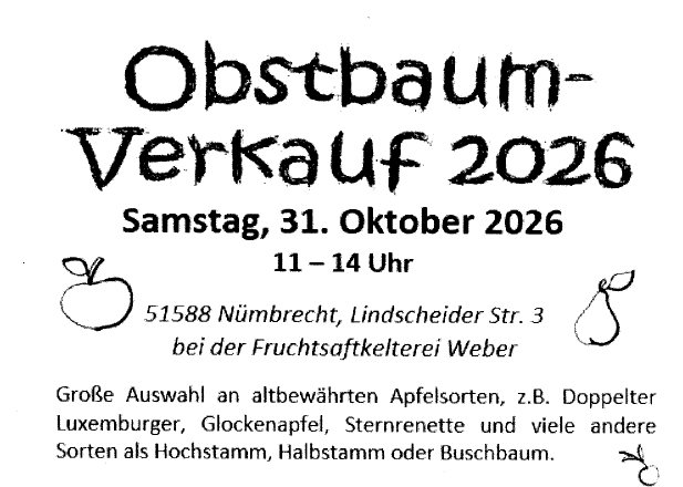 Am Samstag 31.10.2026 findet bei der Fruchtsaftkelterei Weber wieder ein Obstbaumverkauf statt. Es sind alte Sorten von Apfel, Birne, Pflaume, Kirsche und Quitte erhältlich!
